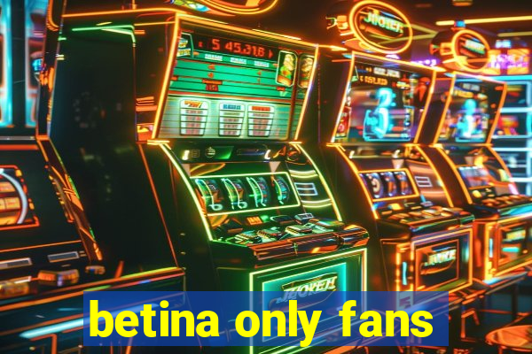 betina only fans